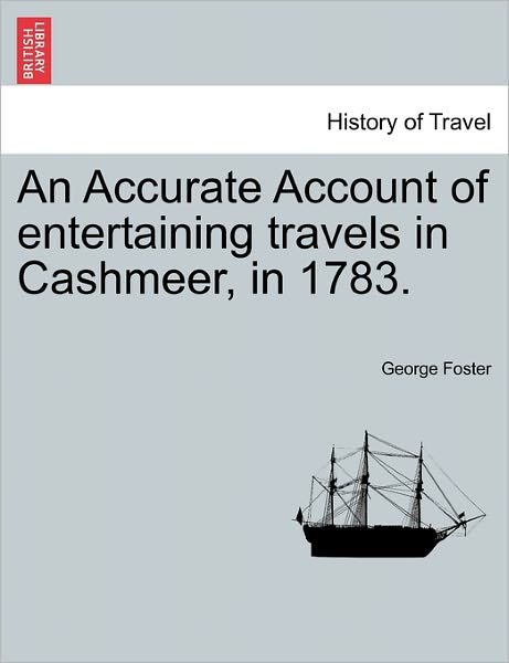 Cover for George Foster · An Accurate Account of Entertaining Travels in Cashmeer, in 1783. (Taschenbuch) (2011)