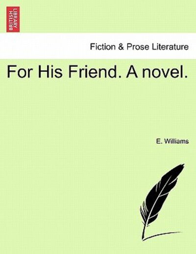 Cover for E Williams · For His Friend. a Novel. (Paperback Book) (2011)