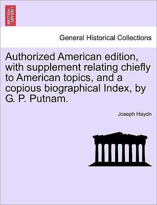 Cover for Joseph Haydn · Authorized American Edition, with Supplement Relating Chiefly to American Topics, and a Copious Biographical Index, by G. P. Putnam. (Paperback Book) (2011)