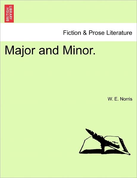 Major and Minor. - W E Norris - Boeken - British Library, Historical Print Editio - 9781241487027 - 1 maart 2011