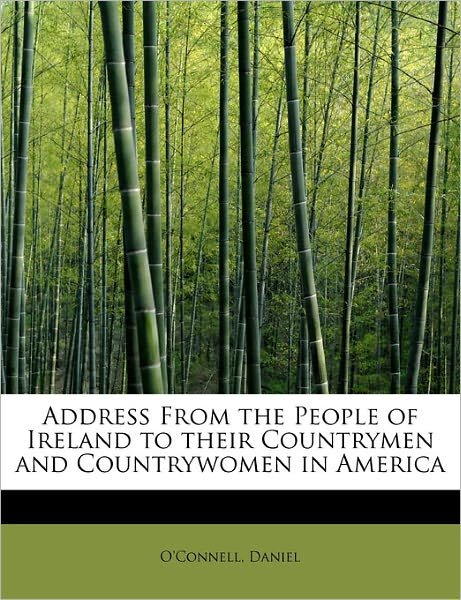 Cover for O\'connell Daniel · Address from the People of Ireland to Their Countrymen and Countrywomen in America (Paperback Book) (2011)
