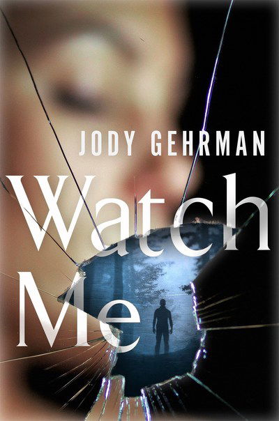 Cover for Jody Gehrman · Watch Me: A Gripping Psychological Thriller (Paperback Book) (2018)