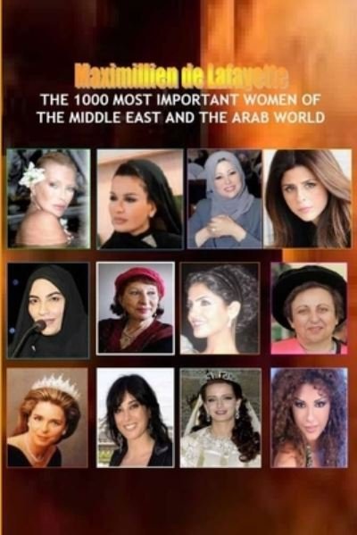 V1. the 1000 Most Important Women of the Middle East and the Arab World. Who's Who of la Crème de la Crème - Maximillien De Lafayette - Bøger - Lulu Press, Inc. - 9781300788027 - 28. februar 2013