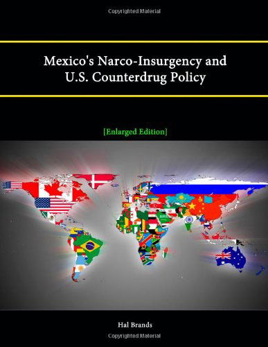 Cover for Hal Brands · Mexico's Narco-insurgency and U.s. Counterdrug Policy [enlarged Edition] (Paperback Book) (2014)