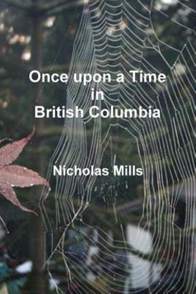 Cover for Nicholas Mills · Once Upon a Time in British Columbia (Taschenbuch) (2018)