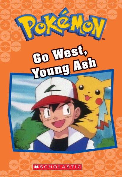 Go West, Young Ash (Pokemon Classic Chapter Book #9) - Pokemon Chapter Books - Tracey West - Books - Scholastic Inc. - 9781338284027 - February 27, 2018