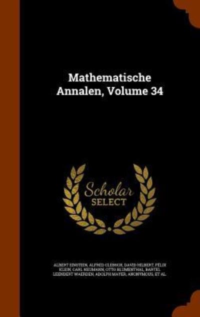 Mathematische Annalen, Volume 34 - Albert Einstein - Books - Arkose Press - 9781345552027 - October 28, 2015