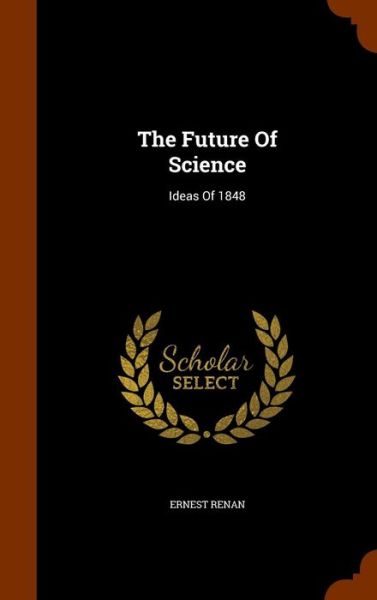 Cover for Ernest Renan · The Future of Science (Hardcover Book) (2015)