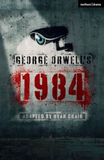 George Orwell's 1984 - Modern Plays - Craig, Ryan (Author) - Bücher - Bloomsbury Publishing PLC - 9781350543027 - 8. Oktober 2024