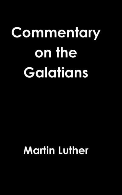 Cover for Martin Luther · Galatians Commentary Revisited 1535 (Hardcover Book) (2017)