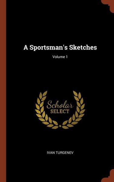 Cover for Ivan Sergeevich Turgenev · A Sportsman's Sketches; Volume 1 (Hardcover Book) (2017)