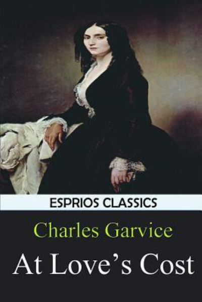 Cover for Charles Garvice · At Love's Cost (Esprios Classics) (Paperback Book) (2024)