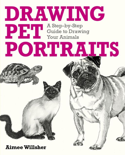 Drawing Pet Portraits: A Step-by-Step Guide to Drawing Your Animals - Aimee Willsher - Livros - Arcturus Publishing Ltd - 9781398853027 - 1 de setembro de 2025