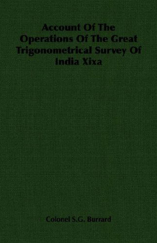 Account of the Operations of the Great Trigonometrical Survey of India Xixa - Colonel S.g. Burrard - Bøger - Burrard Press - 9781406750027 - 15. marts 2007