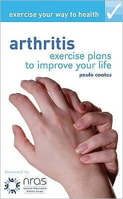 Paula Coates · Exercise your way to health: Arthritis: Exercise plans to improve your life - Exercise Your Way to Health (Taschenbuch) (2010)