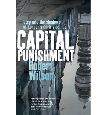 Capital Punishment - Robert Wilson - Książki - Orion Publishing Co - 9781409139027 - 16 stycznia 2014