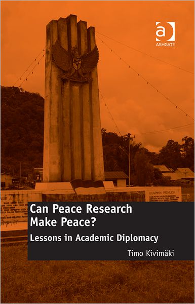 Cover for Timo Kivimaki · Can Peace Research Make Peace?: Lessons in Academic Diplomacy (Hardcover Book) [New edition] (2012)