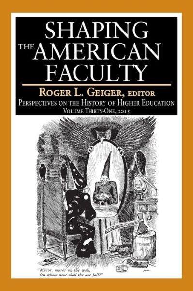 Cover for Roger L. Geiger · Shaping the American Faculty: Perspectives on the History of Higher Education - Perspectives on the History of Higher Education (Paperback Book) (2015)