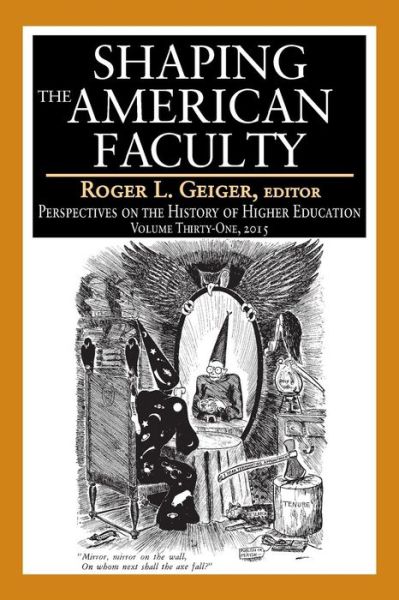 Cover for Roger L. Geiger · Shaping the American Faculty: Perspectives on the History of Higher Education - Perspectives on the History of Higher Education (Taschenbuch) (2015)