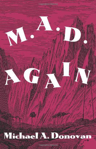 M.a.d. Again! - Michael A. Donovan - Books - BookSurge Publishing - 9781419646027 - September 18, 2006