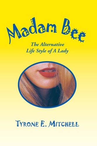 Cover for Tyrone E. Mitchell · Madam Bee: the Alternative Life Style of a Lady (Hardcover Book) (2007)