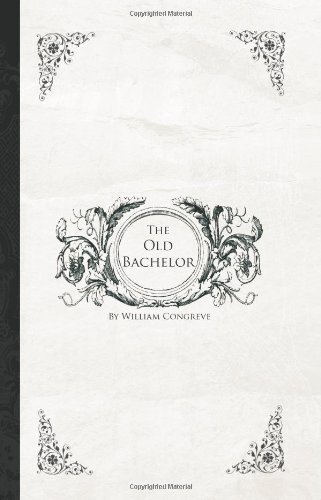 Cover for William Congreve · The Old Bachelor: a Comedy (Paperback Book) (2008)