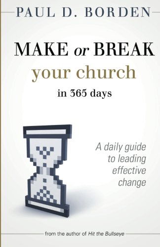 Cover for Paul D. Borden · Make or Break Your Church in 365 Days: A Daily Guide to Leading Effective Change (Paperback Book) (2012)