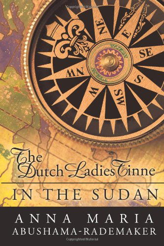Cover for Maria Ab Anna Maria Abushama- Rademaker · The Dutch Ladies Tinne, in the Sudan: Nineteenth Century Adventurers (Paperback Bog) (2010)