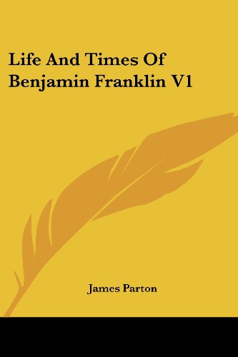 Cover for James Parton · Life and Times of Benjamin Franklin V1 (Paperback Book) (2006)