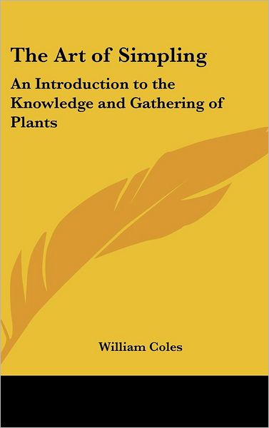 Cover for William Coles · The Art of Simpling: an Introduction to the Knowledge and Gathering of Plants (Hardcover Book) (2004)