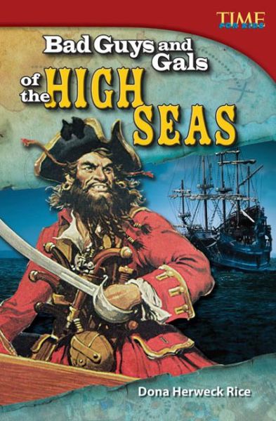 Cover for Dona Herweck Rice · Bad Guys and Gals of the High Seas - TIME FOR KIDS®: Informational Text (Paperback Book) [Second edition] (2013)