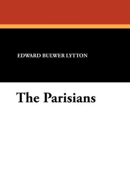 Cover for Edward Bulwer Lytton · The Parisians (Paperback Book) (2024)