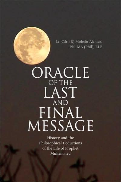 Cover for Mohsin Akhtar · Oracle of the Last and Final Message: History and the Philosophical Deductions of the Life of Prophet Muhammad (Paperback Book) (2008)