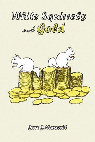 Cover for Jerry J. Maxwell · White Squirrels and Gold (Hardcover Book) (2008)