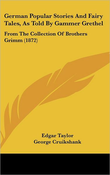 Cover for George Cruikshank · German Popular Stories and Fairy Tales, As Told by Gammer Grethel: from the Collection of Brothers Grimm (1872) (Hardcover Book) (2008)