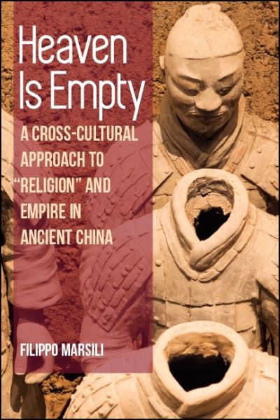 Cover for Filippo Marsili · Heaven Is Empty: A Cross-Cultural Approach to &quot;Religion&quot; and Empire in Ancient China - SUNY series in Chinese Philosophy and Culture (Paperback Book) (2019)