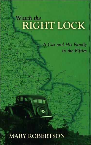 Cover for Mary Robertson · Watch the Right Lock: a Car and His Family in the Fifties (Paperback Book) (2008)