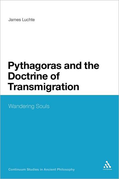 Cover for James Luchte · Pythagoras and the Doctrine of Transmigration: Wandering Souls (Bloomsbury Studies in Ancient Philosophy) (Paperback Book) (2012)