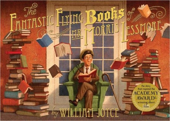 Fantastic Flying Books of Mr. Morris Lessmore - William Joyce - Books -  - 9781442457027 - June 19, 2012