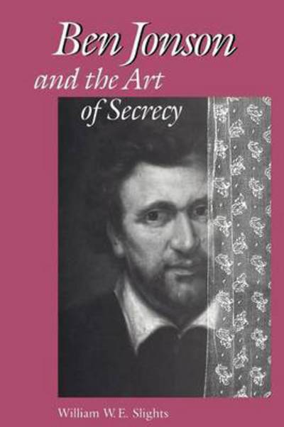 Cover for William W E Slights · Ben Jonson and the Art of Secrecy (Paperback Book) (1994)