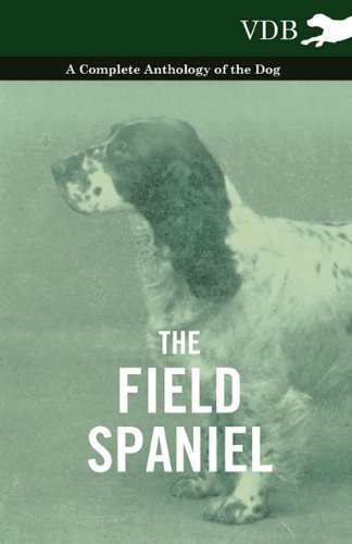 Cover for The Field Spaniel - a Complete Anthology of the Dog (Paperback Book) (2010)