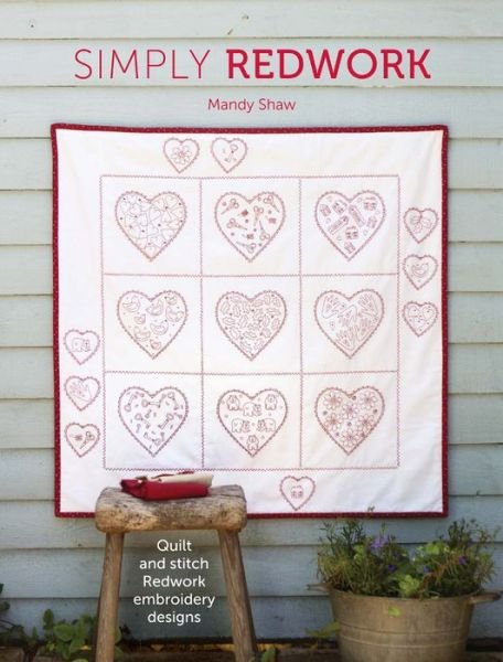 Simply Redwork: Quilt and Stitch Redwork Embroidery Designs - Shaw, Mandy (Author) - Books - David & Charles - 9781446305027 - September 26, 2014