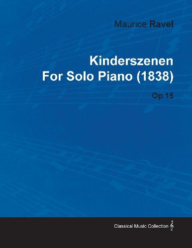 Cover for Robert Schumann · Kinderszenen by Maurice Ravel for Solo Piano (1838) Op.15 (Paperback Bog) (2010)