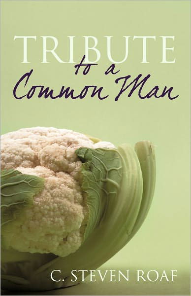 Cover for C Steven Roaf · Tribute to a Common Man (Paperback Bog) (2011)