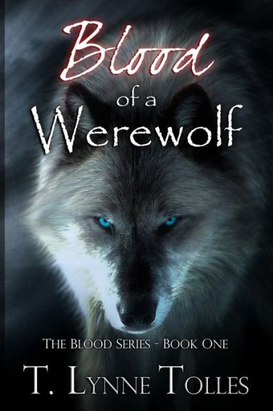 Cover for T Lynne Tolles · Blood of a Werewolf: Blood Series - Book 1 (Paperback Book) (2010)