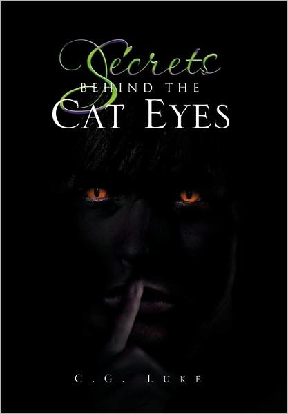 Cover for C G Luke · Secrets Behind the Cat Eyes (Hardcover Book) (2011)