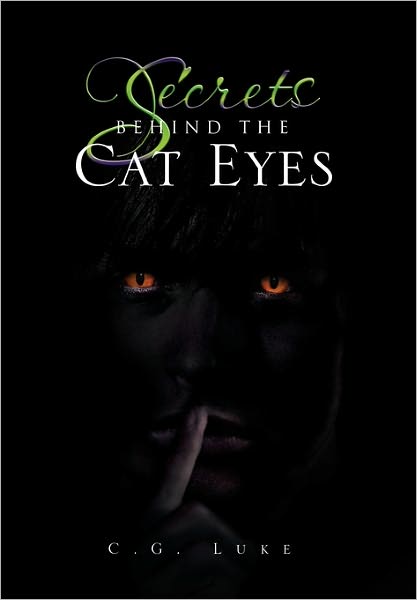 Cover for C G Luke · Secrets Behind the Cat Eyes (Innbunden bok) (2011)