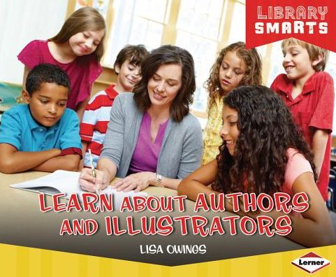 Cover for Lisa Owings · Learn About Authors and Illustrators (Library Smarts) (Hardcover Book) (2013)