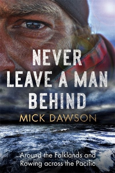 Cover for Mick Dawson · Never Leave a Man Behind: Around the Falklands and Rowing across the Pacific (Pocketbok) (2020)