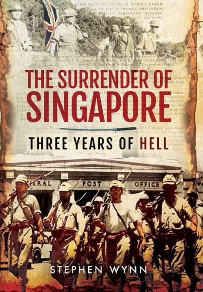 Cover for Stephen Wynn · Surrender of Singapore - Three Years of Hell (Hardcover Book) (2017)